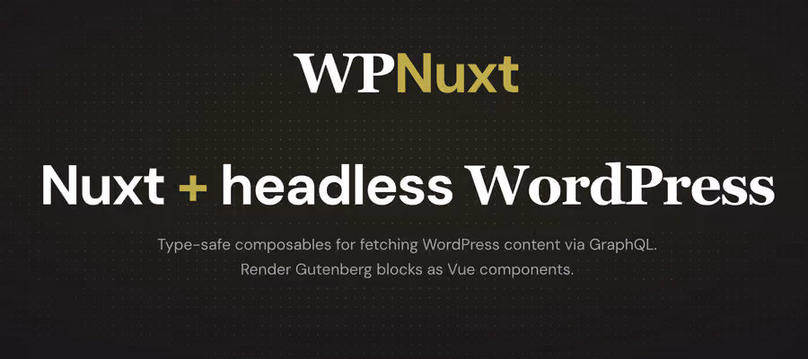 WPNuxt 2.0: Type-Safe Headless WordPress for Nuxt 4