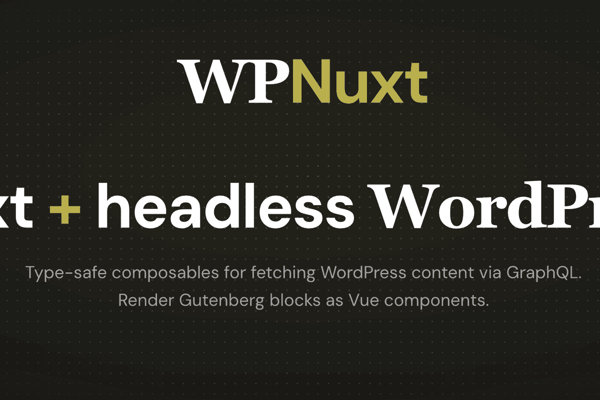 WPNuxt 2.0: Type-Safe Headless WordPress for Nuxt 4