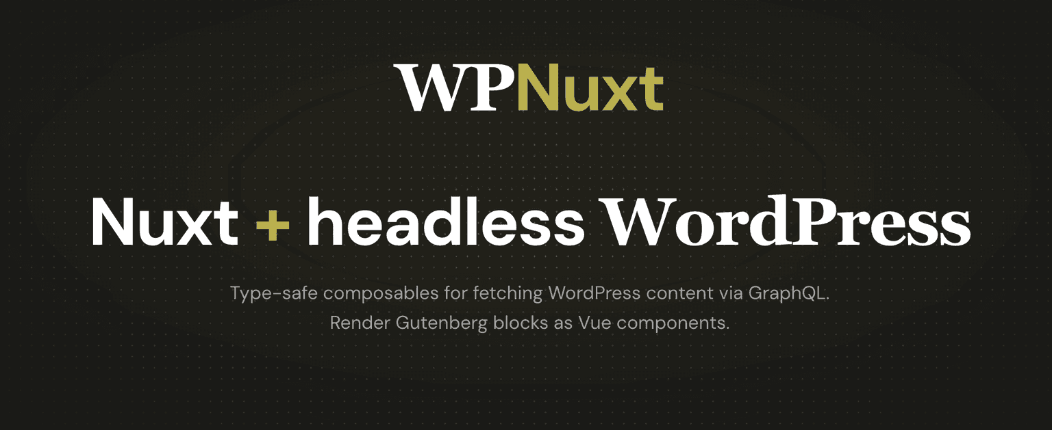 WPNuxt 2.0: Type-Safe Headless WordPress for Nuxt 4